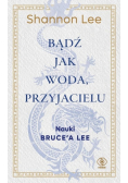 Bądź jak woda, przyjacielu
