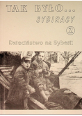 Tak było Sybiracy 2 Dzieciństwo na Syberii