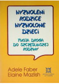 Wyzwoleni rodzice, wyzwolone dzieci. Twoja droga do szczęśliwej rodziny