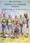Prosto w paszczę smoka O Bronisławie Grąbczewskim