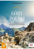 Góry Polski 60 najpiekniejszych szkaków na weekend