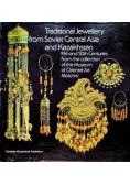 Traditional Jewellery from Soviet Central Asia and Kazakhstan : 19th and 20th Centuries From the Collection of the Museum of Oriental Art Moscow