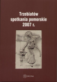 Trzebiatów  spotkania pomorskie  2007 r.