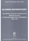 Słownik biograficzny członków tajnych towarzystw gimnazjalnych w Wielkim Księstwie Poznańskim 1850 - 1918