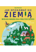 Wielka nauka dla małych dzieci. Jak opiekować się Ziemią