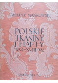 Polskie tkaniny i hafty XVI - XVIII w.