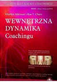 Wewnętrzna dynamika coachingu Tom 1