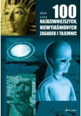 100 najdziwniejszych niewyjaśnionych zagadek i tajemnic