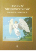 Ogarnąć nieskończoność. Biblia w ilustracji