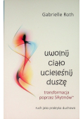 Uwolnij ciało ucieleśnij duszę