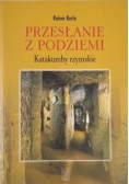 Przesłanie z podziemi: katakumby rzymskie