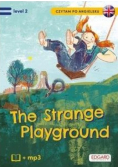 Czytam po angielsku The Strange Playground / Tajemniczy plac zabaw