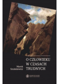 O człowieku w czasach trudnych