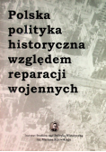 Polska Polityka Historyczna Względem Reparacji Wojennych