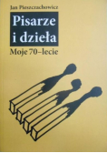 Pisarze i dzieła. Moje 70-lecie