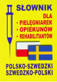 Słownik dla pielęgniarek - opiekunów - rehabilitantów polsko-szwedzki szwedzko-polski