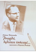 Przyjdż, będziesz tańczyć..