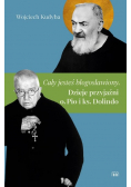 Cały jesteś błogosławiony. Dzieje przyjaźni o. Pio i ks Dolindo