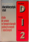 Charakterystyki stali Stale do pracy w temperaturach podwyższonych i obniżonych Tom I Część II