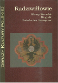 Radziwiłłowie Obrazy literackie Biografie Świadectwa historyczne
