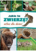 Jakie to zwierzę? Atlas dla dzieci
