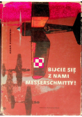 Bijcie się z nami messerschmitty!