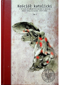 Kościół katolicki w Europie Środkowo - Wschodniej w obliczu dwóch totalitaryzmów 1917 - 1990 Tom 2