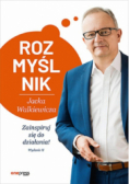 Rozmyślnik Jacka Walkiewicza. Zainspiruj się do działania!