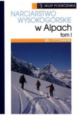 Narciarstwo wysokogórskie w Alpach Tom 1