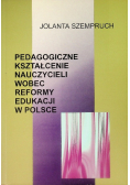 Pedagogiczne kształcenie nauczycieli wobec reformy edukacji w Polsce