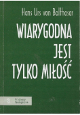 Wiarygodna jest tylko miłość