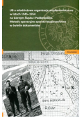 UB a młodzieżowe organizacje antykomunistyczne w latach 1945–1954 na Górnym Śląsku i Podbeskidziu. Metody operacyjne aparatu bezpieczeństwa w świetle dokumentów