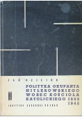 Polityka okupanta hitlerowskiego wobec kościoła katolickiego 1939-1945