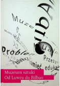 Muzeum sztuki od Luwru do Bilbao
