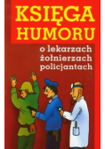 Księga humoru o lekarzach żołnierzach policjantach