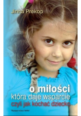 O miłości która daje wsparcie czyli jak kochać dziecko