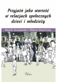 Przyjaźń jako wartość w relacjach społecznych dzieci i młodzieży