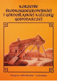 Korzenie Środkowoeuropejskiej i Górnośląskiej kultury gospodarczej