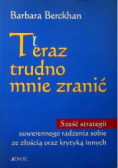 Teraz trudno mnie zranić