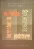Strukturalne podstawy bezrobocia w Polsce
