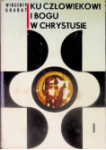 Ku człowiekowi o Bogu w Chrystusie