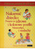 Nakarmić dziecko przepisy na zdrowe i kolorowe posiłki niemowlęta i maluchy