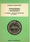 Tomahawki i muszkiety Z dziejów Ameryki Północnej XV - XVIII w.
