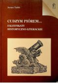 Cudzym piórem Falsyfikaty historyczno - literackie