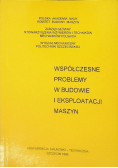Współczesne problemy w budowie i eksploatacji maszyn