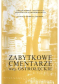 Zabytkowe cmentarze w Polsce Województwo Ostrołęckie