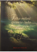 Tylko miłość sprawia cuda