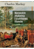 Niezwykłe złudzenia i szaleństwa tłumów
