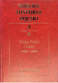 Wielka Historia Polski Tom 4 Dzieje Polski i Litwy