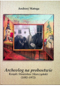 Archeolog na probostwie Ksiądz Stanisław Skurczyński